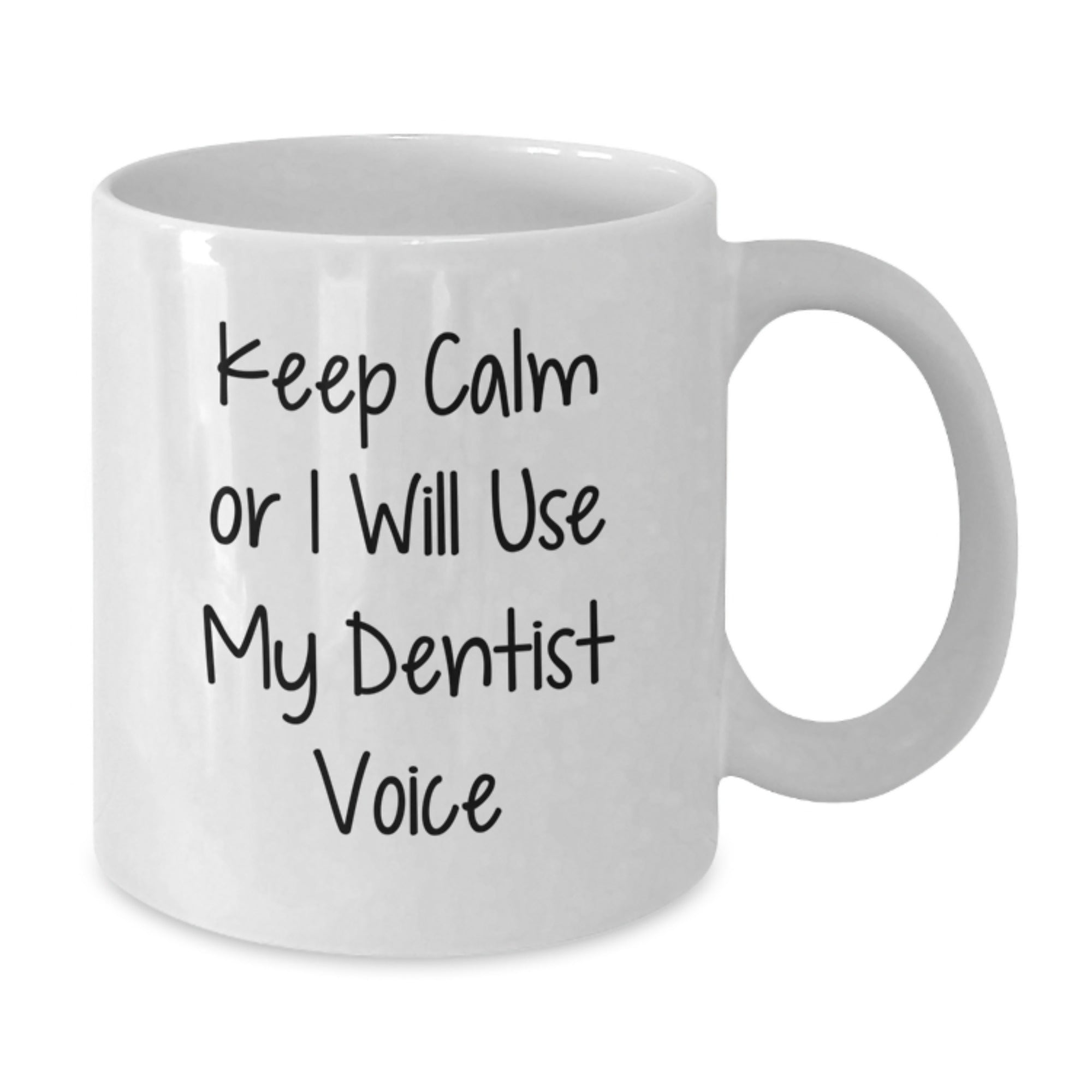 Funny Dentist Gifts for Men and Women, 'Keep Calm Or I Will Use My Dentist Voice' White Coffee Mug, Perfect Christmas Unique Gifts from Friends and Family to Dentist Office Staff - Additional