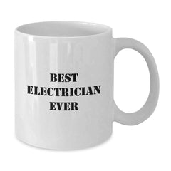 Funny Electrician Gifts from Friends and Family - Best Electrician Ever Quote White Coffee Mug, 11oz or 15oz Capacity, Microwave and Dishwasher Safe - Additional
