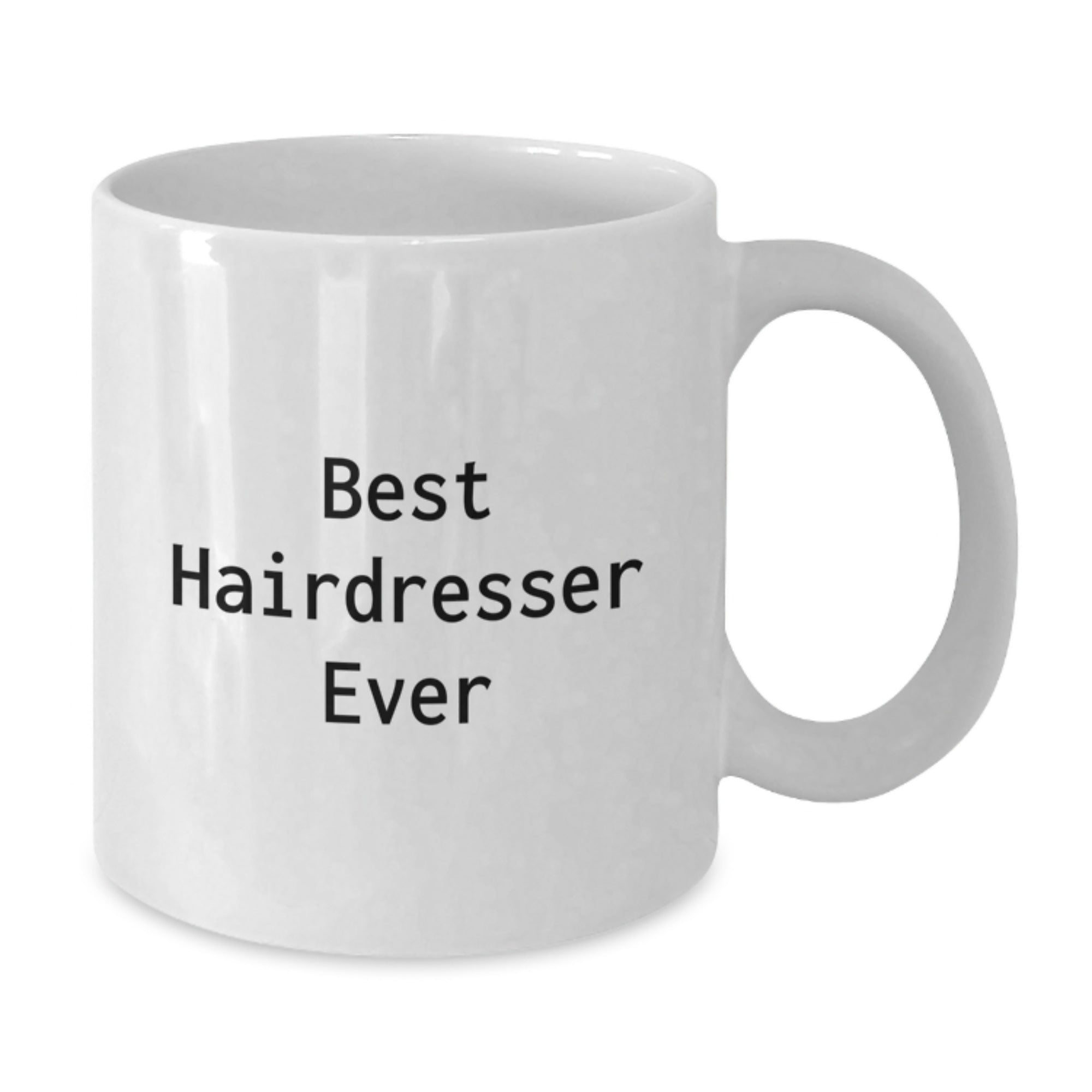 Funny Hairdresser Gifts from Friends for Best Hairdresser Ever White Coffee Mug, Perfect Graduation Unique Gifts - Additional