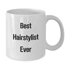 Funniest Hairstylist Gifts from Family, Friends, or Coworkers - Best Hairstylist Ever Quote on White Coffee Mug for Men or Women, Graduation Unique Gifts - Additional