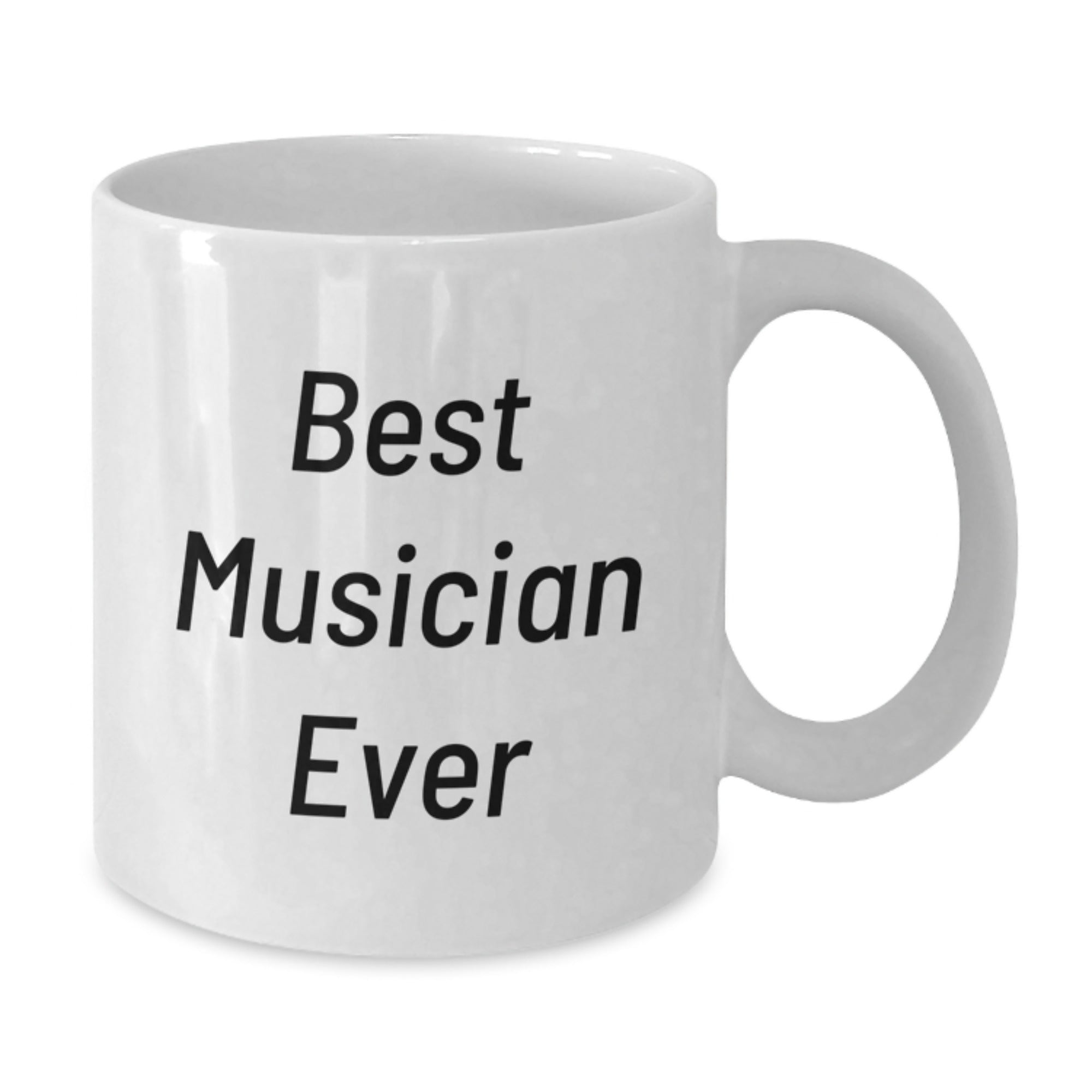 Funny Musician Gifts From Friends to Best Musician Ever, Best Musician Ever Quote White Coffee Mug for Musician Graduation Unique Gifts - Additional