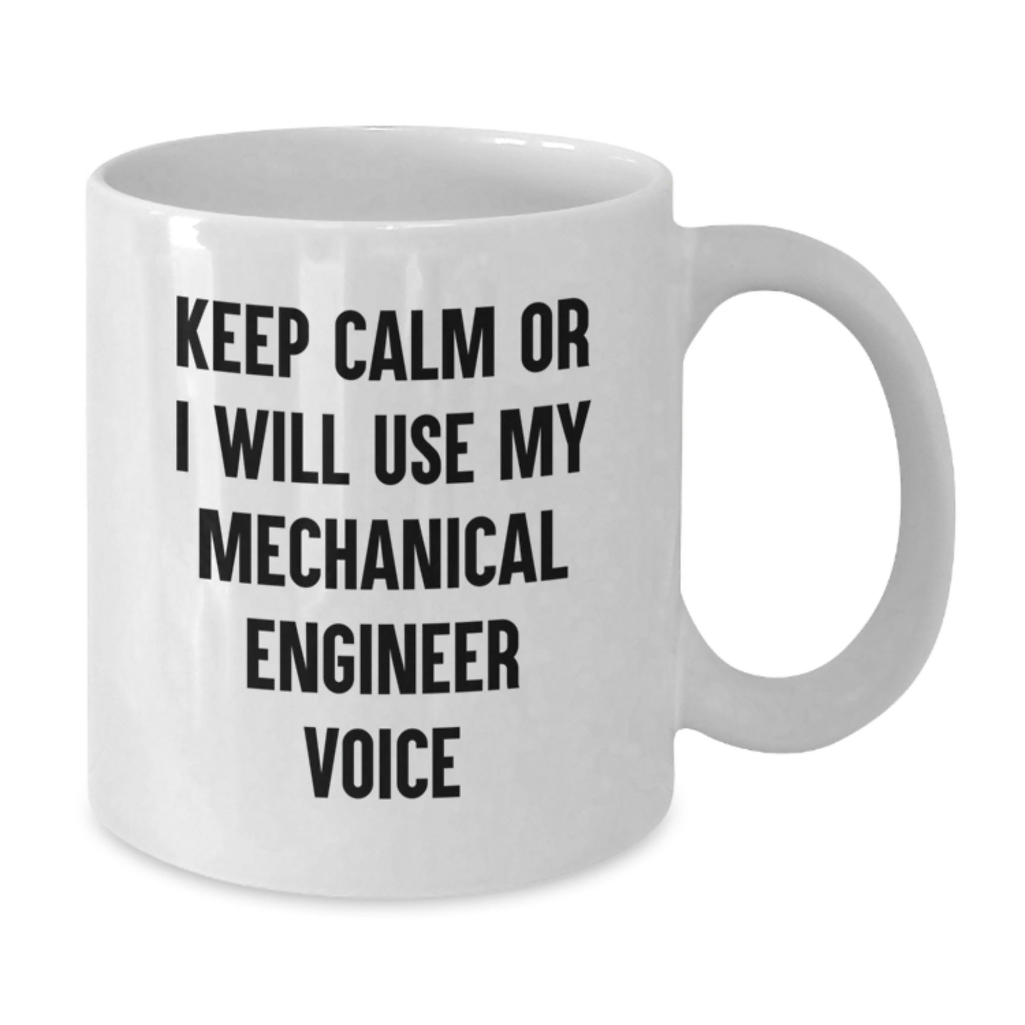Mechanical Engineer Funny Mug, White Coffee Mug, Gifts for Men, Unique Christmas Unique Gifts from Family to Mechanical Engineer, Keep 'Calming Down' Or I Will Use My Mechanical Engineer Voice - Additional