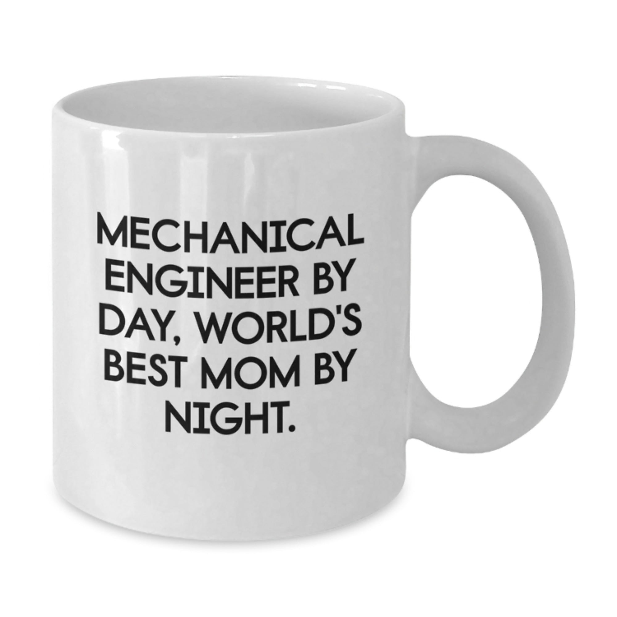 Mechanical Engineer Humor Gifts from Mom to Grad, Mechanical Engineer By Day, World's Best Mom By Night. White Coffee Mug - Additional