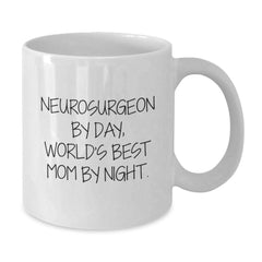 Funny Neurosurgeon Gifts from Mom - White Coffee Mug for Graduation, 'Neurosurgeon By Day, World's Best Mom By Night.' - Additional