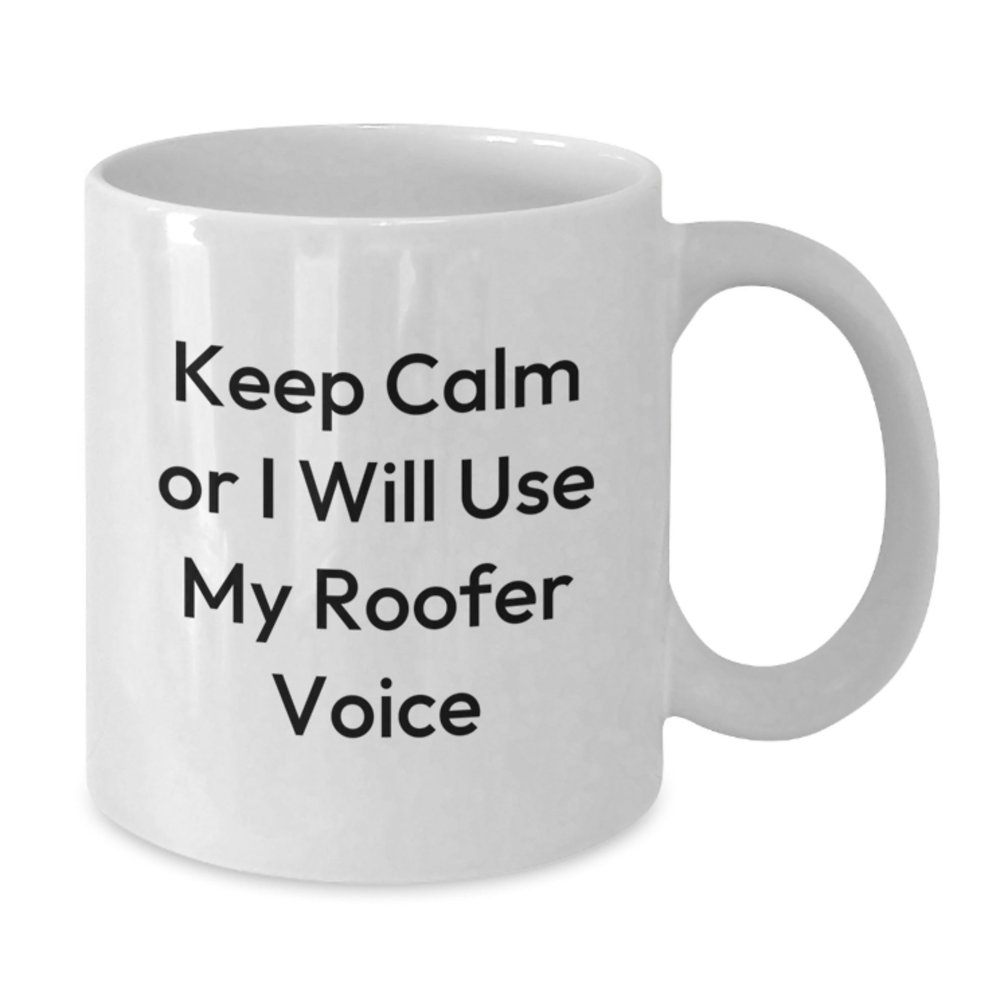 Roofers Unite Funny Gifts from Friends for Men Unique White Coffee Mugs Keep Calm Or I Will Use My Roofer Voice Christmas - Additional