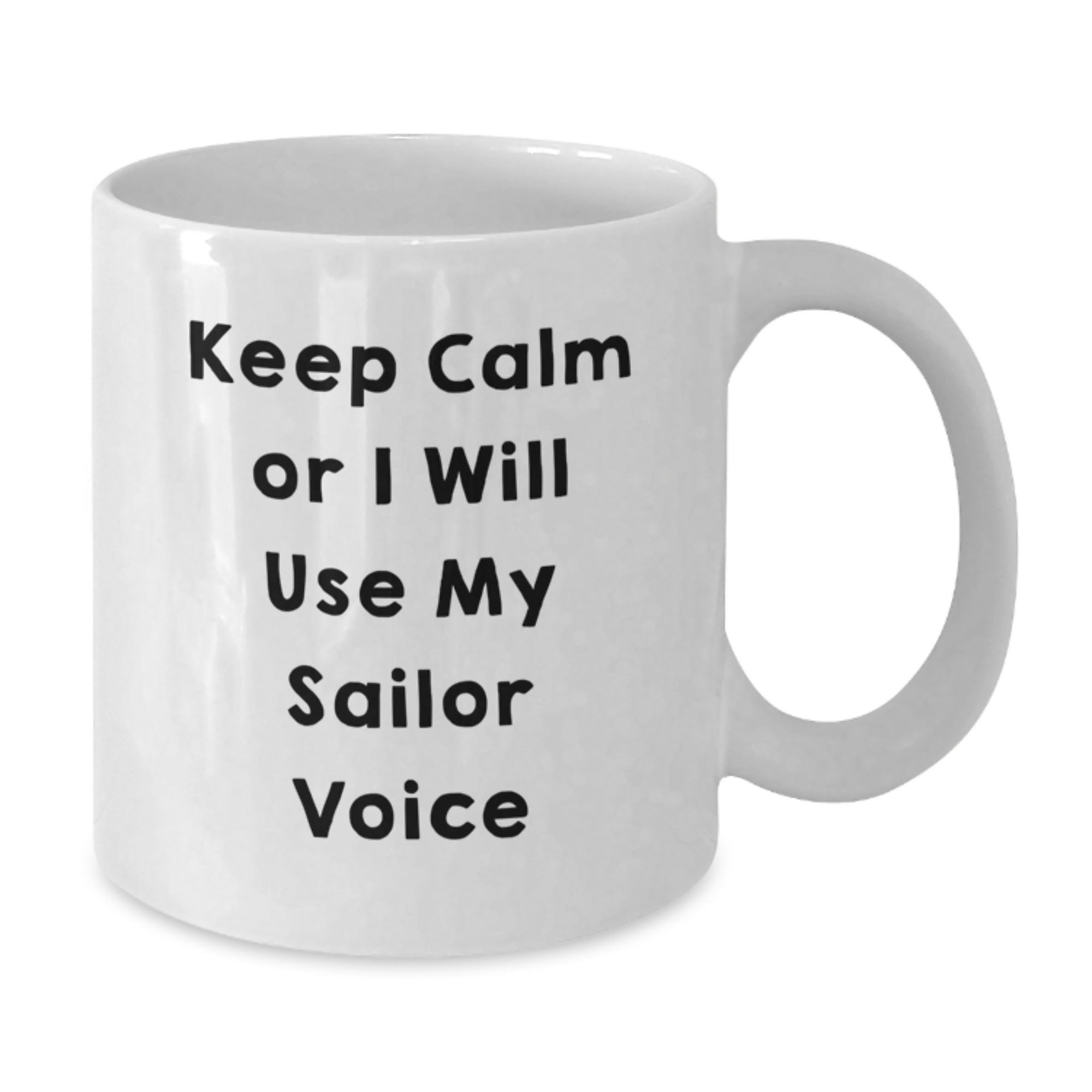 Funny Sailor Gifts for Men, White Coffee Mug, Keep Calm or I'll Use My Sailor Voice, Unique Christmas Unique Gifts from Friends to Family - Additional