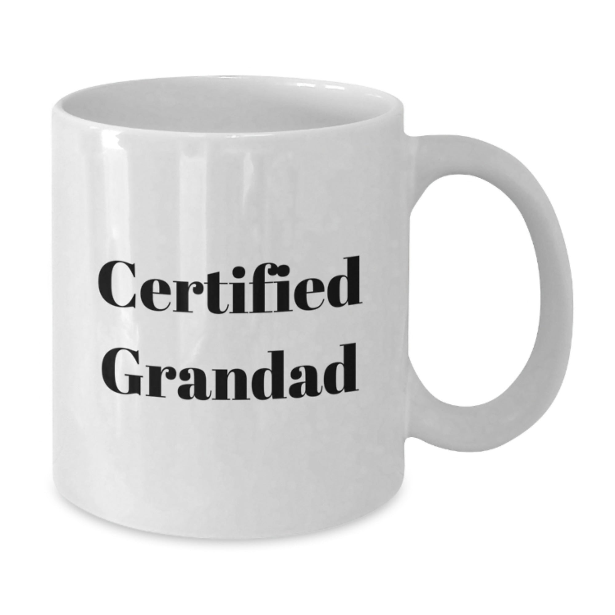 Funny Gifts from Men to Grandad, Inspirational White Coffee Mug for Graduation, Certified Grandad Quote, 11oz and 15oz Options - Additional