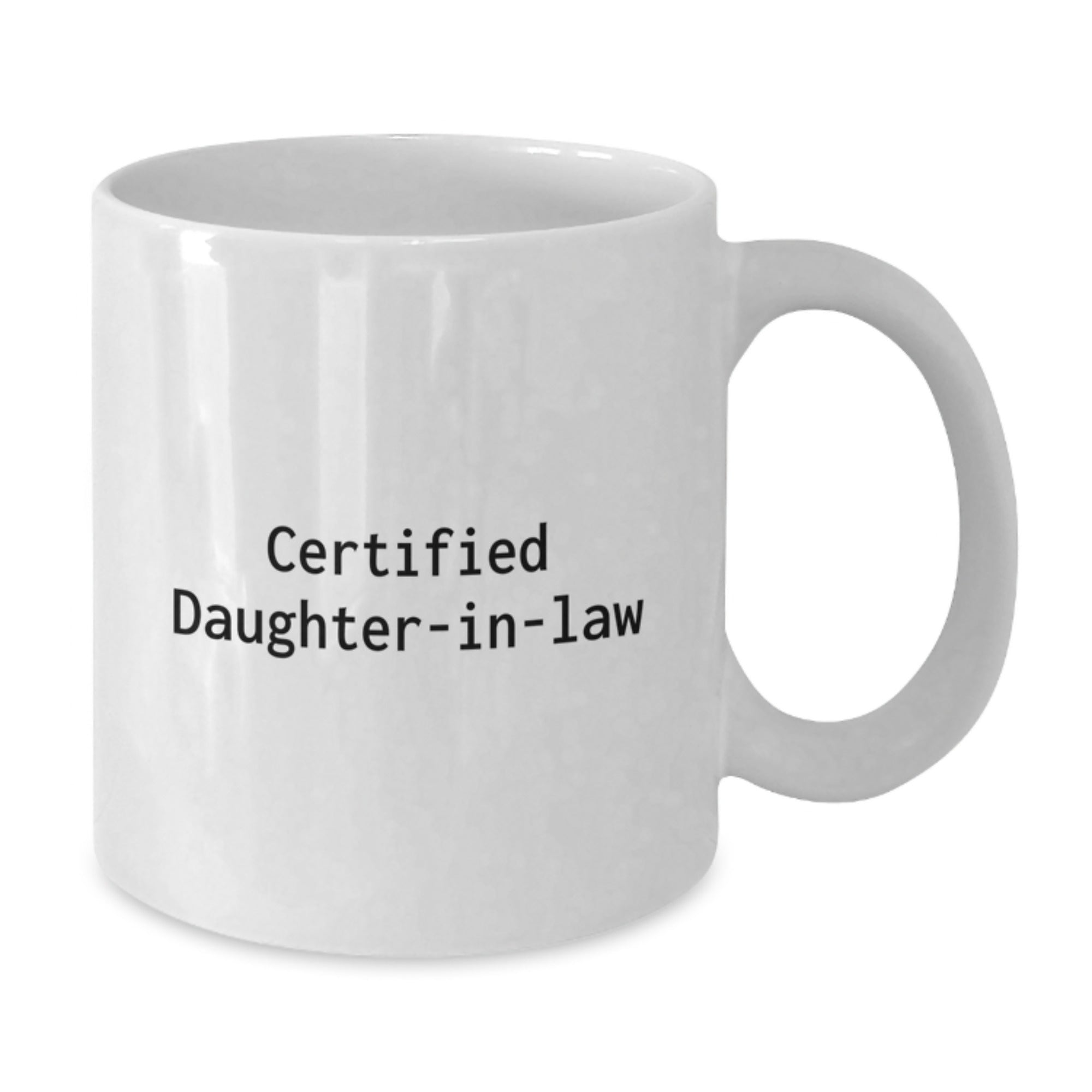 Funny Daughter-in-law Gifts White Ceramic Coffee Mug for Graduation from Mom, Unique and Thoughtful Gift for Daughter-in-law, 'Certified Daughter-in-law' Quote - Additional