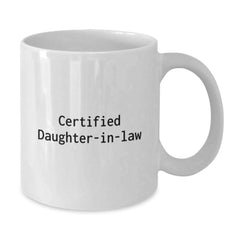 Funny Daughter-in-law Gifts White Ceramic Coffee Mug for Graduation from Mom, Unique and Thoughtful Gift for Daughter-in-law, 'Certified Daughter-in-law' Quote - Additional