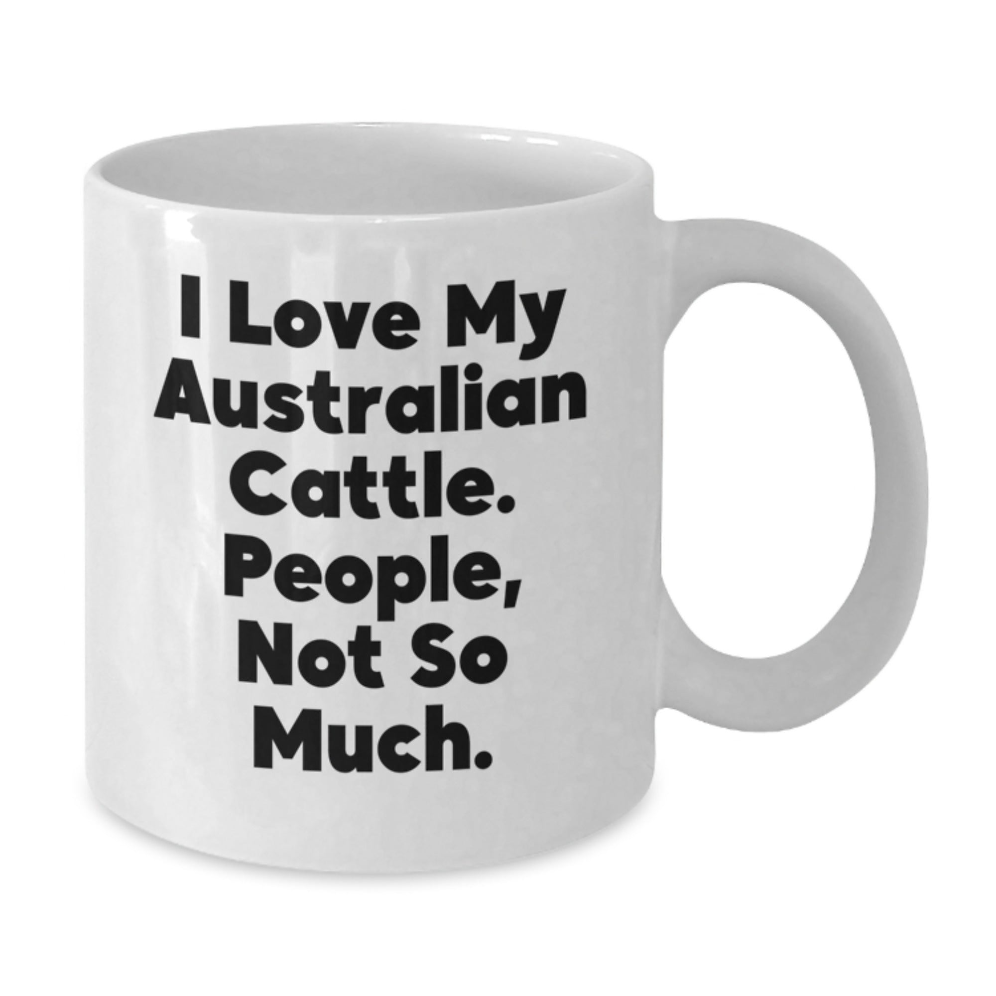 Funny Australian Cattle Dog Gifts for Men, Women Friends, Coworkers - I Love My Australian Cattle. People, Not So Much. White Coffee Mug for Birthday Unique Gifts from Family - Additional