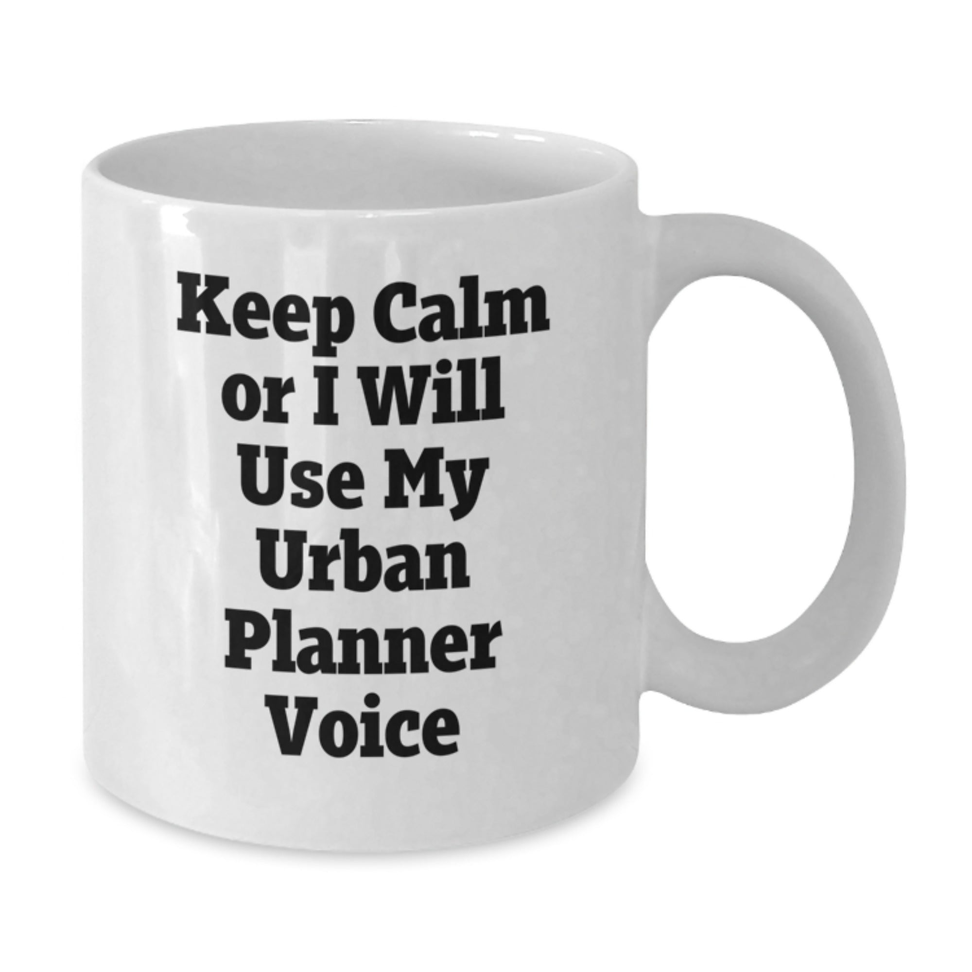 Funny Urban Planner Gifts for Christmas, Gifts from Friends for Men, Urban Planner Mug, Keep Calm Or I Will Use My Urban Planner Voice White Coffee Mug - Additional