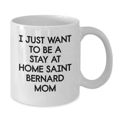 Funny Saint Bernard Dog Gifts from Mom for Saint Bernard Lovers White Coffee Mug, Birthday Unique Gifts for Saint Bernard Dog Lover - Additional