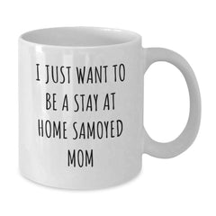 Samoyed Dog White Coffee Mug - Funny Quote for Mom, Birthday Unique Gifts from Friends to Family - Additional