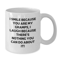 Funny Gramps Gifts, White Coffee Mug, Unique Valentine's Unique Gifts from Grandpa to Gramps - I Smile Because You Are My Gramps, I Laugh Because There's Nothing You Can Do About It! - Additional