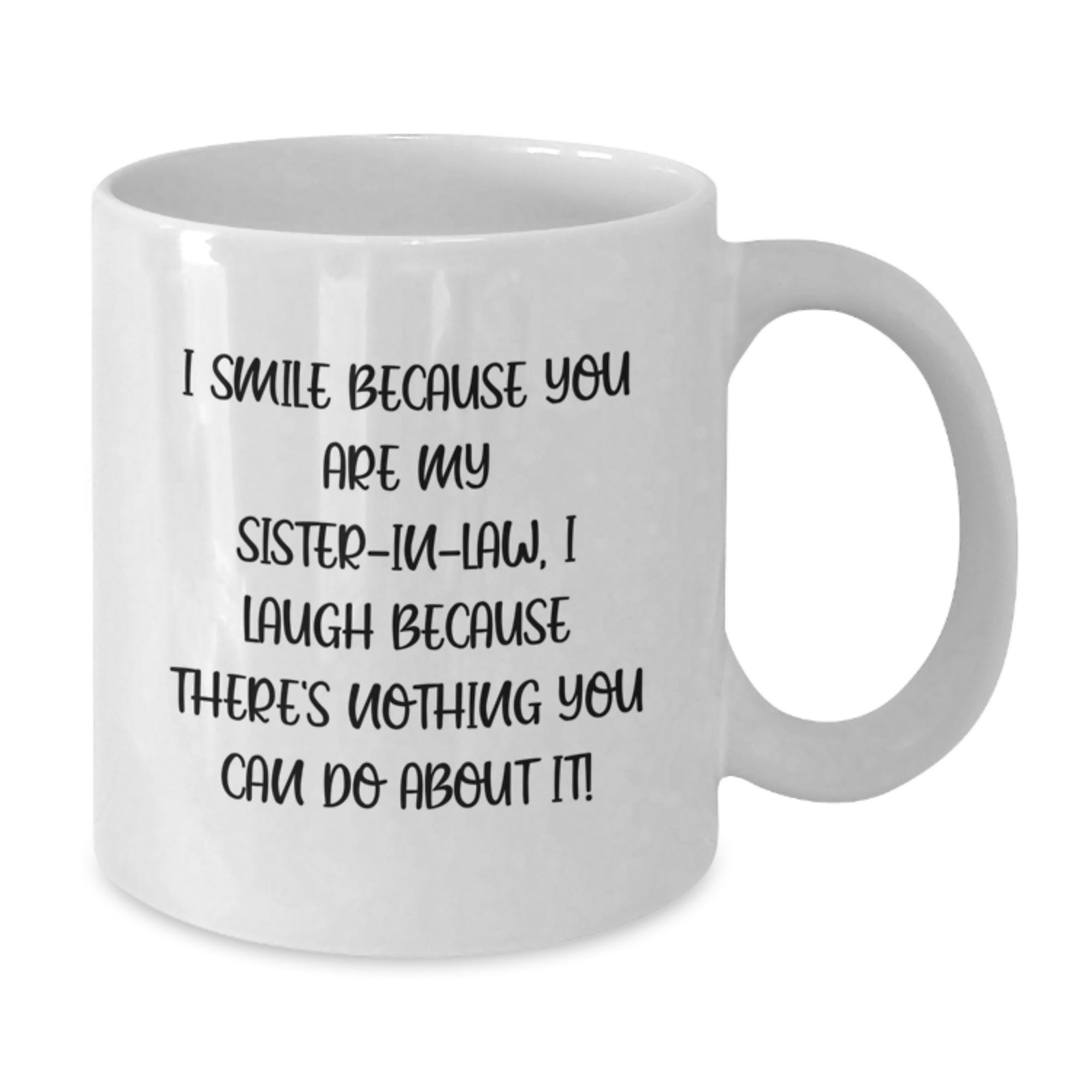Funny Sister-in-law Gifts from Women, White 11oz or 15oz Ceramic Coffee Mug, Smile Because She's My Sister-in-law! - Additional