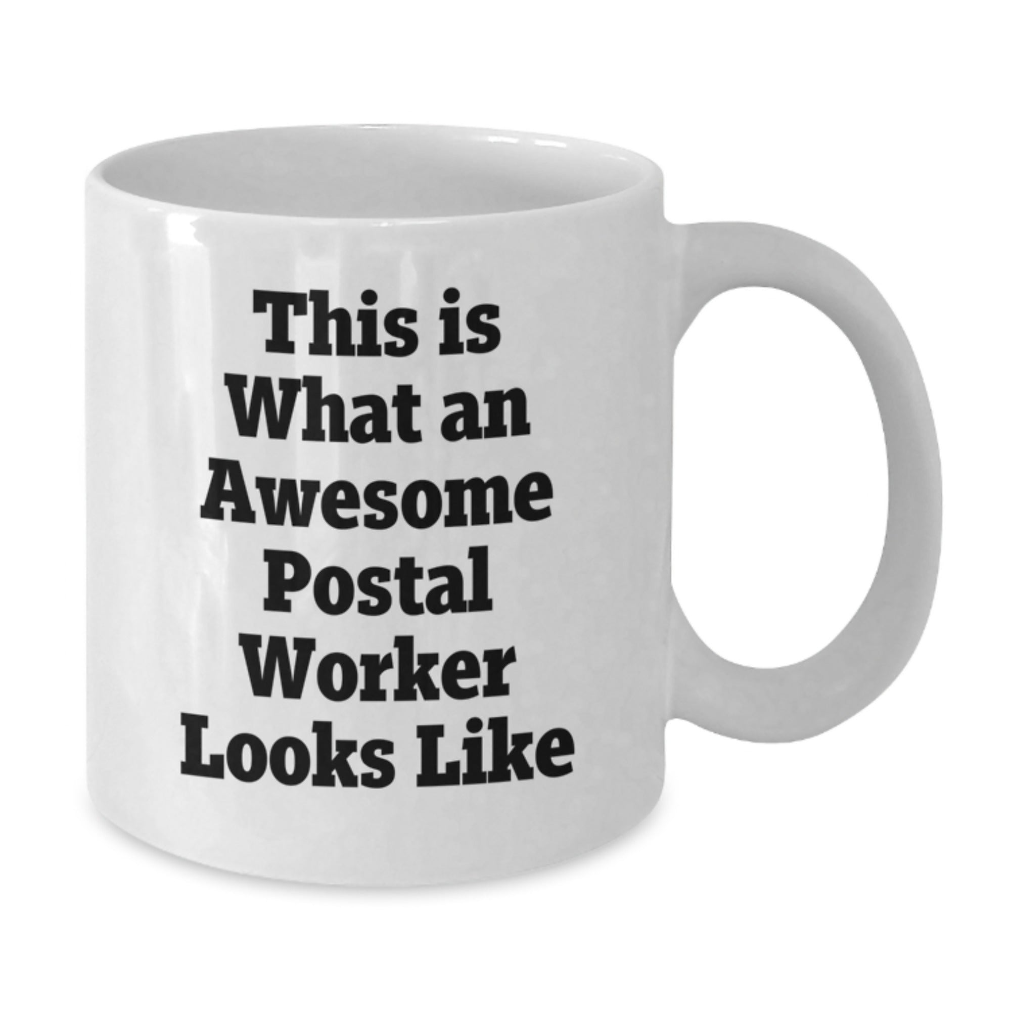 Funny Postal Worker Gifts, White Coffee Mug, Inspirational Quote - Gifts from Friends for Postal Worker, Graduation Unique Gifts - Additional