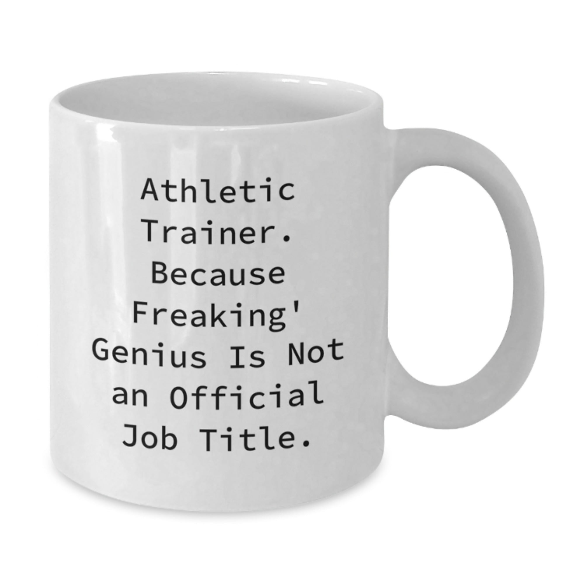 Funny Athletic Trainer Gifts from Friends for Men, White Coffee Mug, 'Athletic Trainer. Because Freaking' genius Is Not An Official Job Title.' - Additional