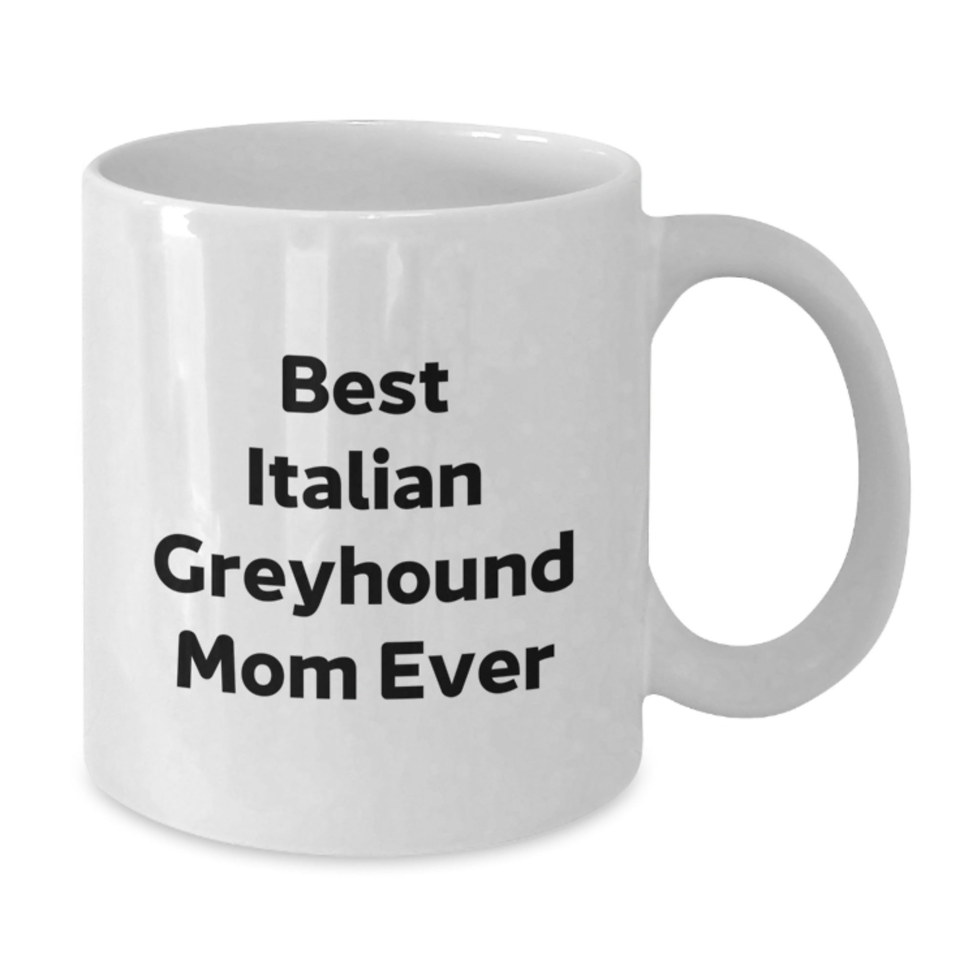 Funny Italian Greyhound Dog Gifts for Italian Greyhound Dog Lovers - Best Mom Ever White Coffee Mug, Birthday Unique Gifts from Friends and Family - Additional