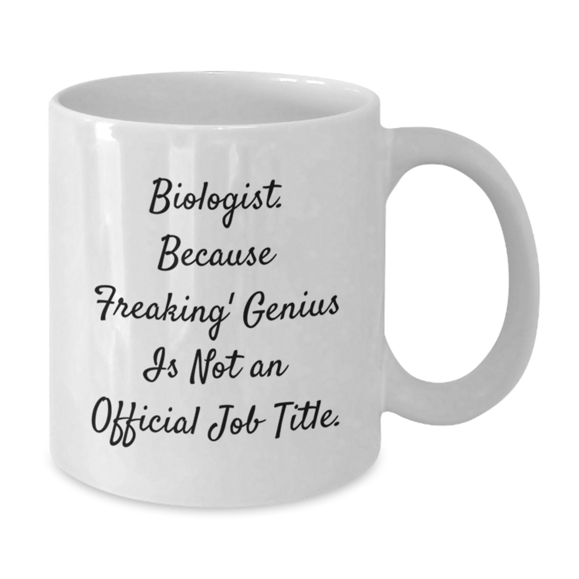 Funny Biologist Mugs Gifts from Friends for Christmas Unique White Coffee Mug - 'Biologist. Because Freaking' genius Is Not An Official Job Title.' - Additional