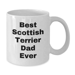 Funny Scottish Terrier Dad Ever Gifts for Him, White Coffee Mug for Birthday from Men to Family and Friends - Additional