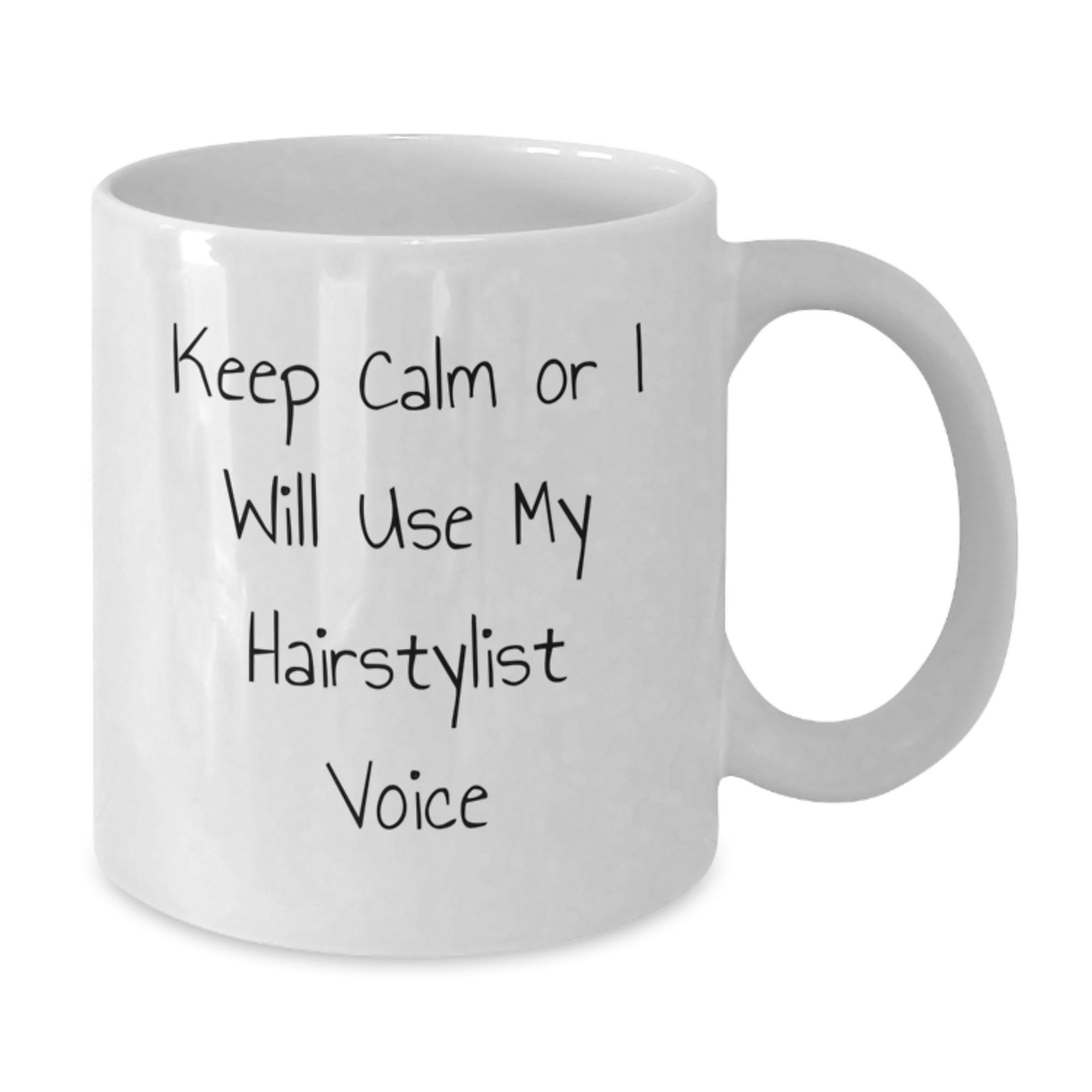 Hairstylist Humor Graduation Unique Gifts from Friends, Funny White Coffee Mug for Hairstylist, Keep Calm Or I Will Use My Hairstylist Voice - Additional