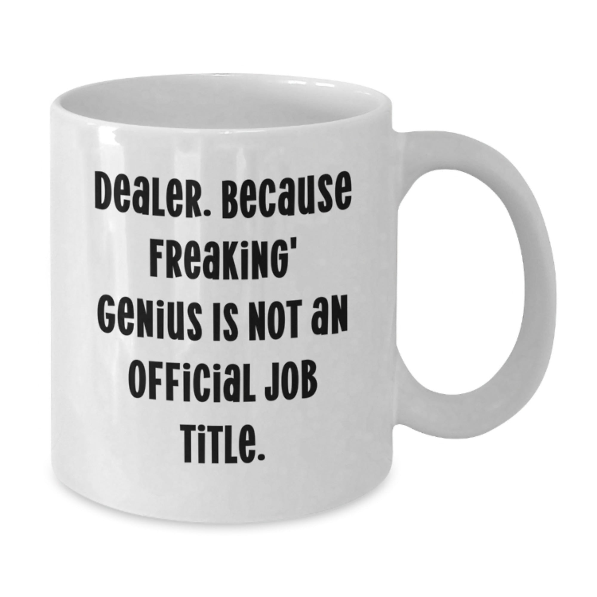 Funny Dealer Gifts, White Coffee Mug with Quote, Christmas Unique Presents for Dealers - Additional