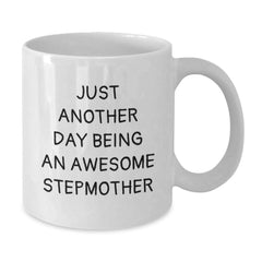 Funny Stepmother Gifts from Men for Stepmother - Just Another Day Being An Awesome Stepmother White Coffee Mug Birthday Unique Gifts - Additional