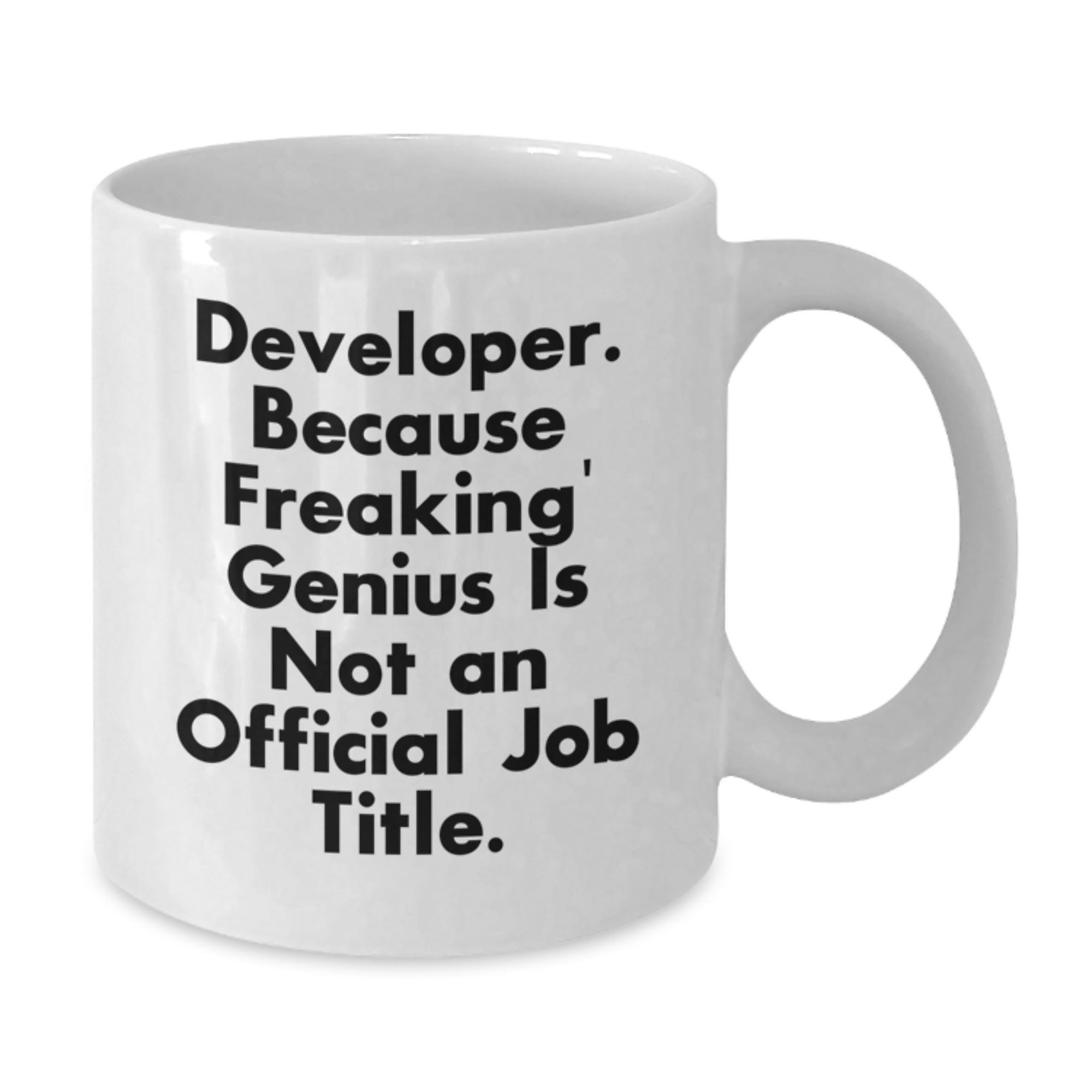 Funny Developer Gifts from Friends - White Coffee Mug with 'Developer. Because Freaking' genius Is Not An Official Job Title.' Quote for Birthday - Gifts for Men and Women - Additional