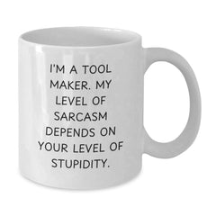 Funny Tool Maker Gifts, White Coffee Mug, 'I'm A Tool Maker' Sarcasm Quote for Graduation, Gifts from Friends, Gifts for Tool Makers, 11oz or 15oz Capacity - Additional
