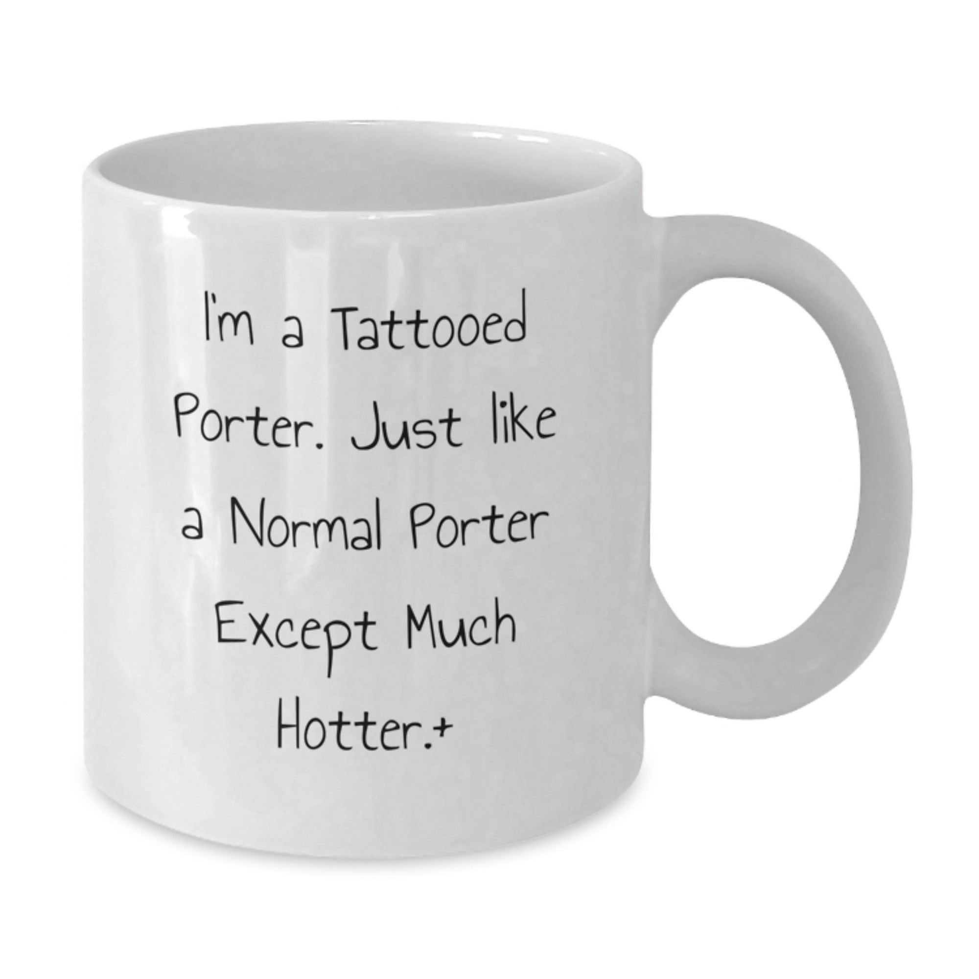Funny I'm A Tattooed Porter Gifts for Porter - White Coffee Mug for Birthday - Funny Gifts from Friends to Family - Additional