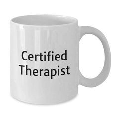 Funny Gifts from Friends for Therapist - White Coffee Mug, Certified Therapist Quote, Birthday Unique Gifts for Therapist - Additional
