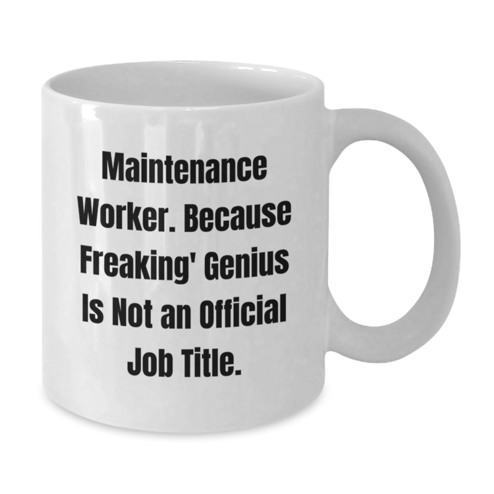 Funny Maintenance Worker Gifts for Men, Unique White Coffee Mug for Christmas Unique Gifts, 'Maintenance Worker. Because Freaking' genius Is Not An Official Job Title.' - Additional