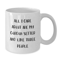 Funny Gordon Setter Dog Lovers Gifts from Men to Women on Valentine's Unique White Coffee Mugs - 'All I Care About Are My Gordon Setter And Like Three People' - Additional