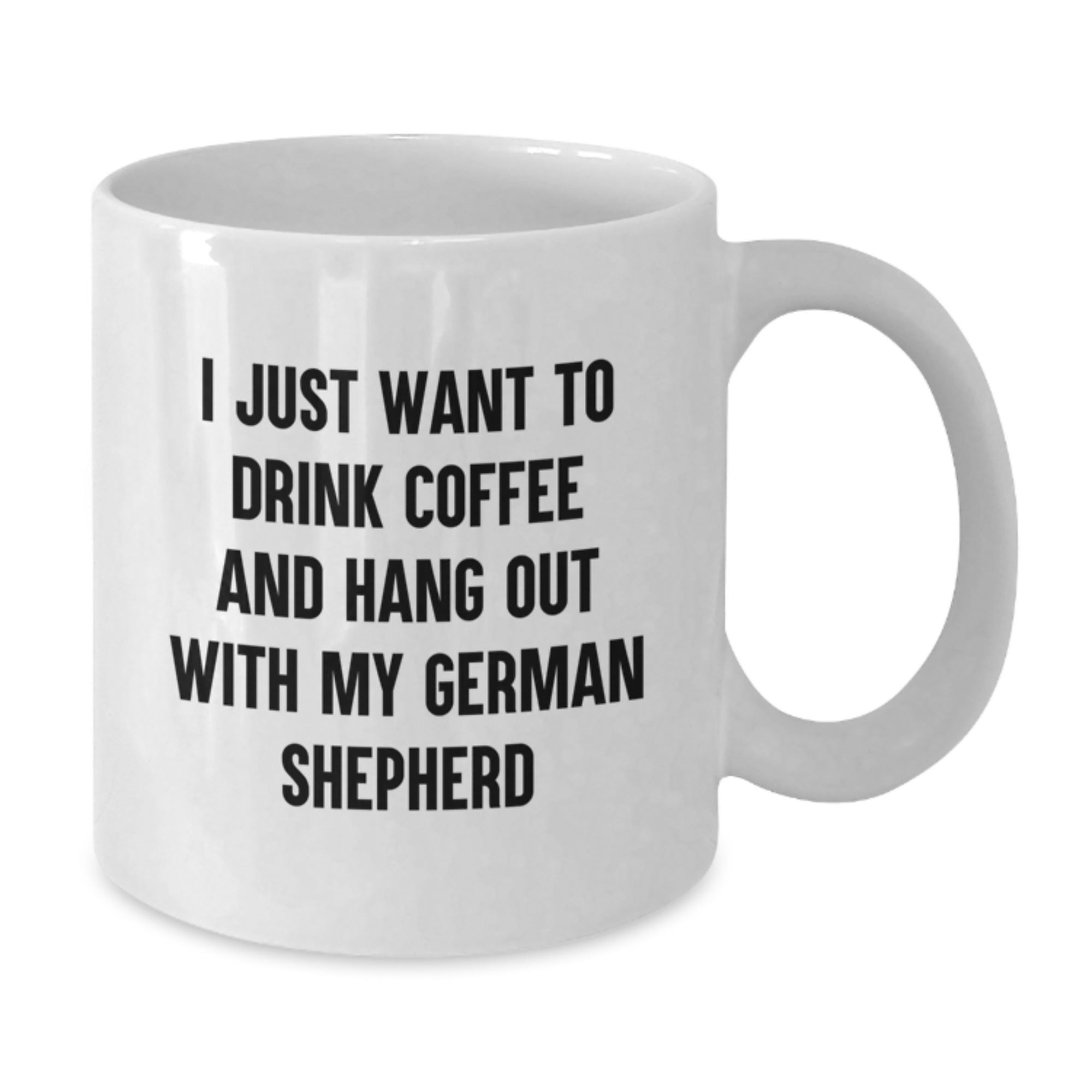 German Shepherd Dog Lovers Coffee Mugs Gifts from Friends and Family, I Just Want to Drink Coffee and Hang Out with My German Shepherd, Birthday Unique Gifts - Additional