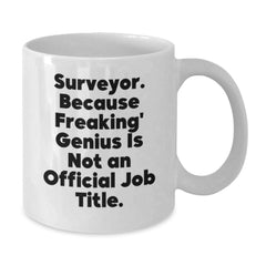 Funny Surveyor Gifts for Men, White Coffee Mugs with 'Surveyor. Because Freaking' genius Is Not An Official Job Title.' Quote, Unique Christmas Unique Gifts from Friends or Family - Additional