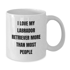 Labrador Retriever Dog Funny Quote Gifts from Men to Friends - 'I Love My Labrador Retriever More Than Most People' White Coffee Mug for Valentine's Unique Gifts - Additional
