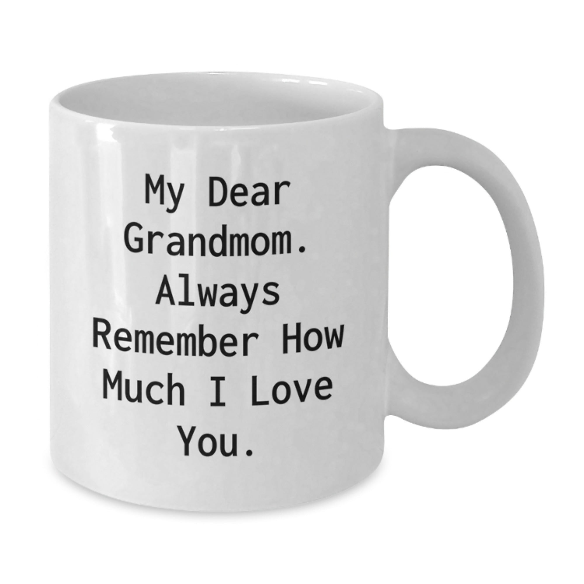 Funny Grandmom Gifts for Christmas, 11oz or 15oz White Coffee Mug, Gifts from Men to Grandmom, Always Remember How Much I Love You. - Additional