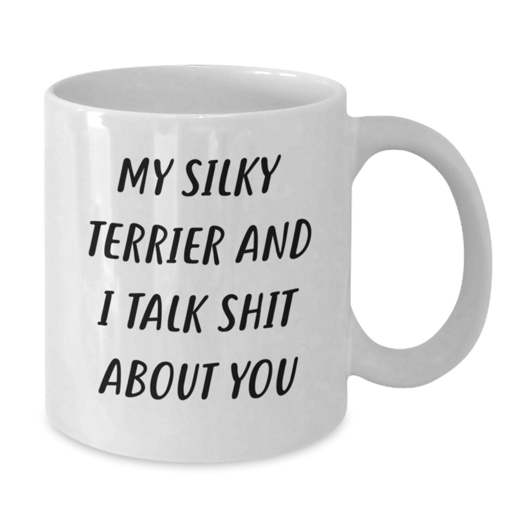 Funny Silky Terrier Dog Mugs for Christmas - 'My Silky Terrier And I Talk Shit About You' Gifts from Friends, Family, or Coworkers for Silky Terrier Dog Lovers - Additional