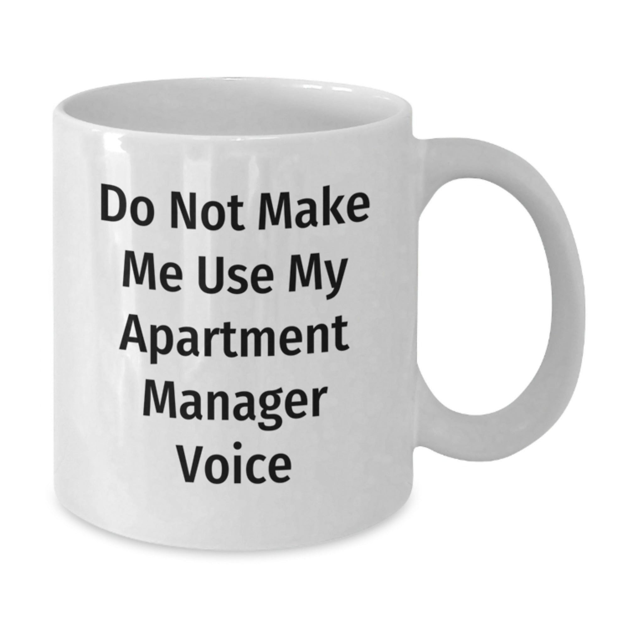 Funny Gifts for Apartment Managers, White Coffee Mugs with 'Do Not Make Me Use My Apartment Manager Voice' Quote, Christmas Unique Gifts from Friends, Family, or Coworkers - Additional