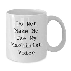 Funny Machinist White Coffee Mugs Gifts from Friends for Valentine's - Additional