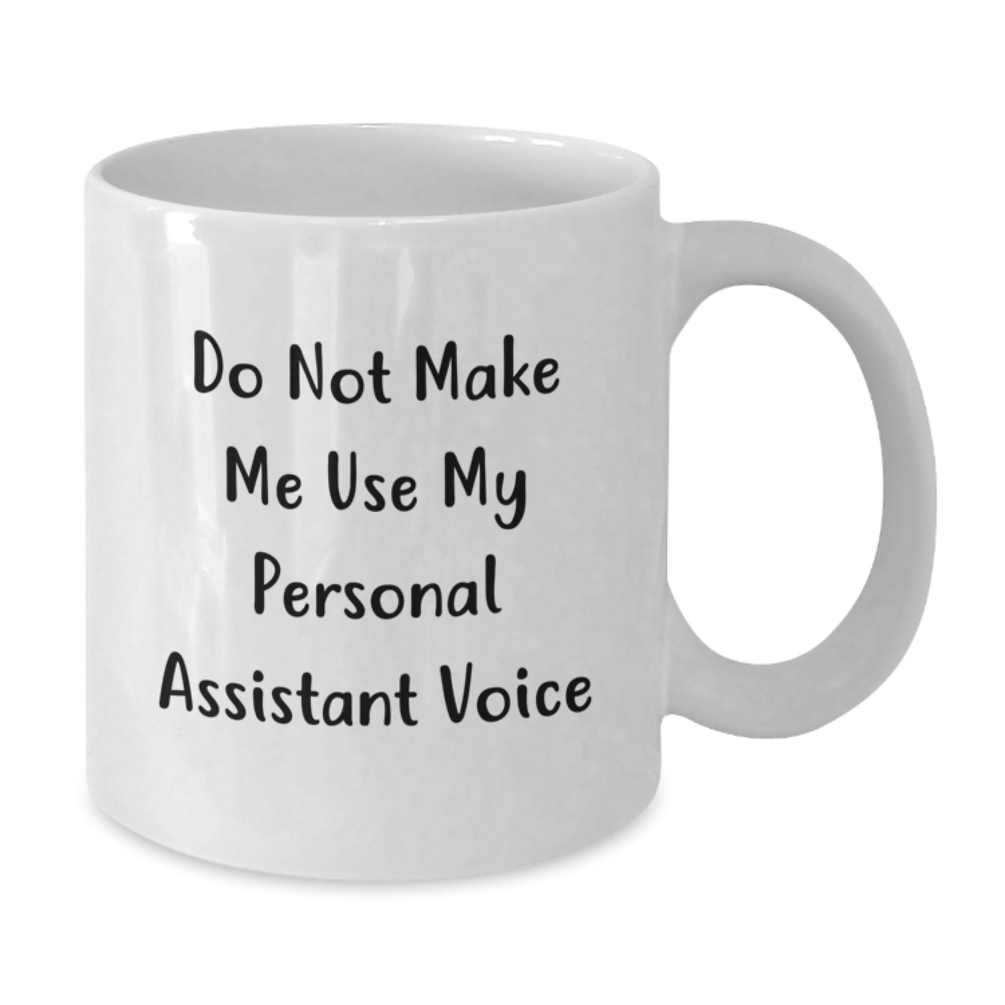 Funny Personal Assistant Gifts for Men, Women, Coworkers, and Family - White Coffee Mug with Do Not Make Me Use My Personal Assistant Voice - Additional