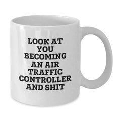 Funny Air Traffic Controller Gifts for Christmas Unique Mugs - 'Look At You Becoming An Air Traffic Controller And Shit' from Friends to Family - Additional