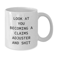 Christmas Unique Gifts for Claims Adjuster, Funny Quote 'Look At You Becoming A Claims Adjuster And Shit' White Coffee Mug Gifts from Friends, Coworkers, Family - Additional