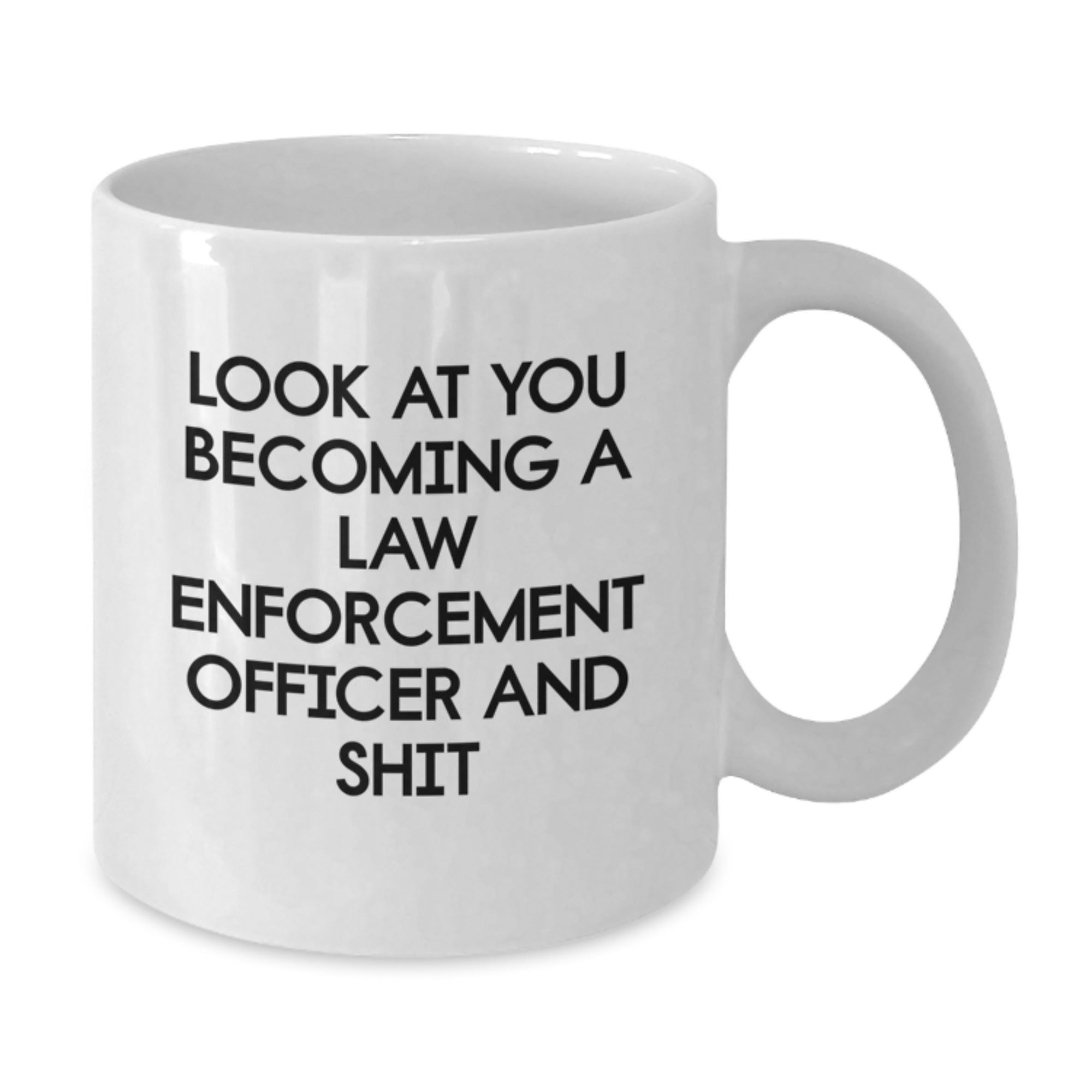 Funny Gifts for Law Enforcement Officer Men, Unique White Coffee Mug with 'Look At You Becoming A Law Enforcement Officer And Shit' Quote, Christmas Unique Gifts from Friends - Additional
