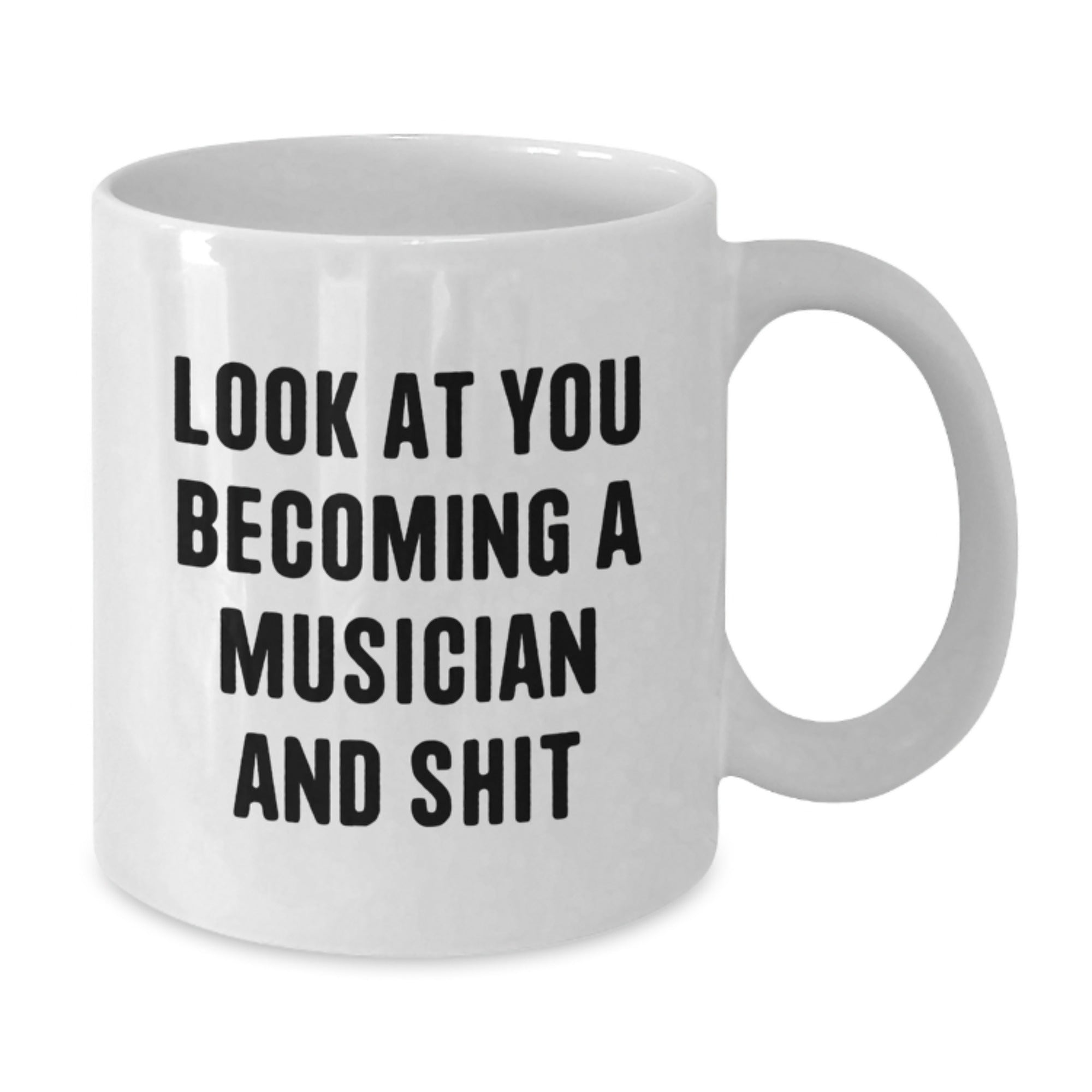 Funny Musician Gifts for Men, White Coffee Mug, Look At You Becoming A Musician And Shit, Unique Christmas Memorable Presents - Additional