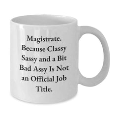 Funny Magistrate White Coffee Mugs Gifts from Friends and Family for Men and Women This Christmas Unique Gifts - Additional
