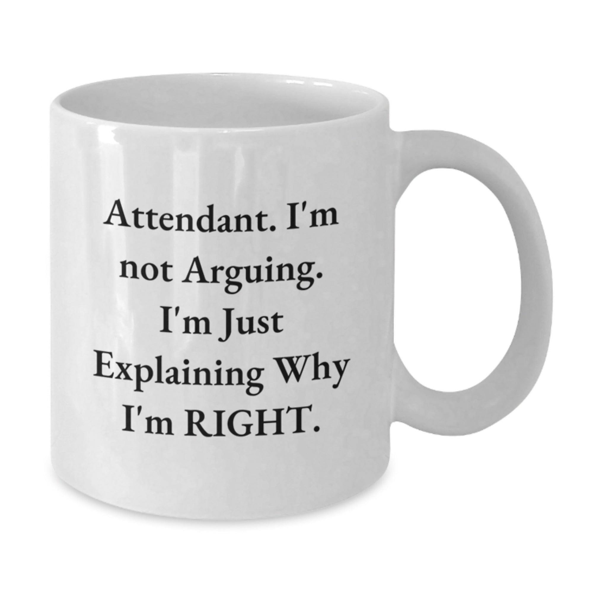 Funny Attendant Christmas White Coffee Mug Gifts from Friends and Family, 'I'm Not Arguing, I'm Just Explaining Why I'm Right' - Additional