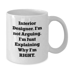 Funny Quote White Coffee Mugs, Gifts from Friends for Interior Designer, Unique Christmas Unique Gifts for Men, Women, Coworkers, Family - Additional