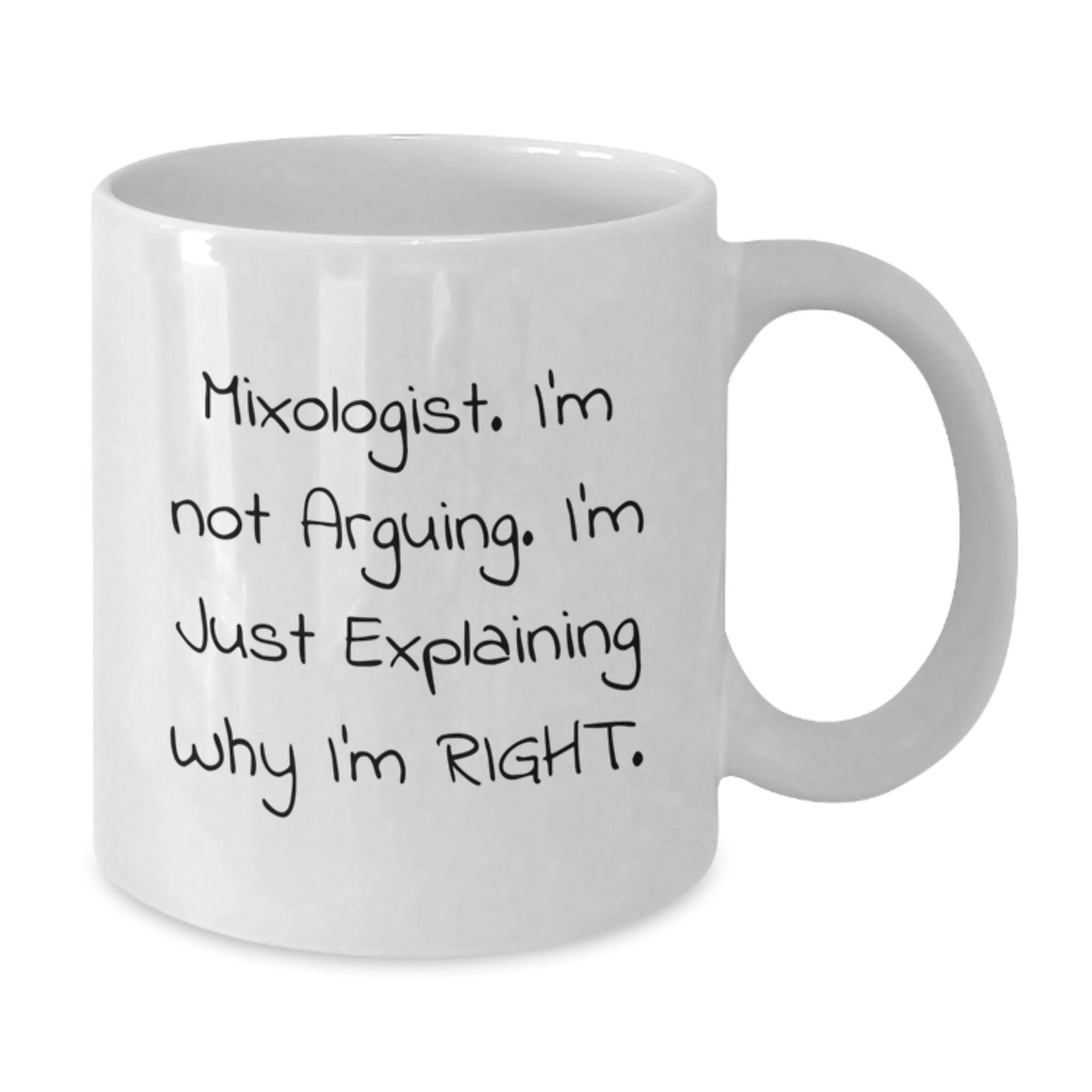 Gifts from Family for the Mixologist 'I'm Not Arguing I'm Just Explaining Why I'm Right' White Coffee Mug, White Color, 11oz or 15oz Capacity, Ceramic Material, Christmas Unique Gifts - Additional