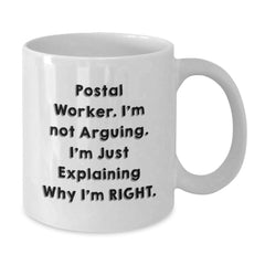 Funny Postal Worker Gifts for Men from Coworkers, White Coffee Mugs with 'I'm Not Arguing. I'm Just Explaining Why I'm Right.' Quote, Christmas Unique - Additional